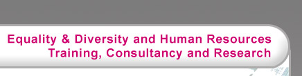 Equality & Diversity and Human Resources Training, Consultancy and Research